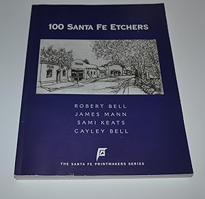 Seller image for 100 Santa Fe Etchers (The Santa Fe Printmakers Series for sale by Bibliomadness