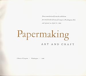 Papermaking: Art and Craft: An Account Derived from the Exhibition Presented in the Library of Co...