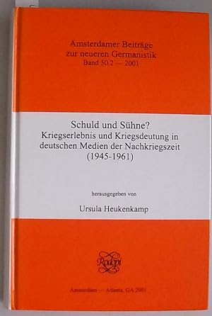 Schuld Und Sühne?: Kriegserlebnis Und Kriegsdeutung in Deutschen Medien Der Nachkriegszeit 1945-1...