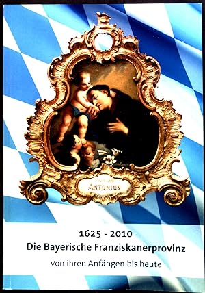 Bild des Verkufers fr Die Bayerische Franziskanerprovinz : Von Ihren Anfngen bis heute. 1625 - 2010 zum Verkauf von books4less (Versandantiquariat Petra Gros GmbH & Co. KG)