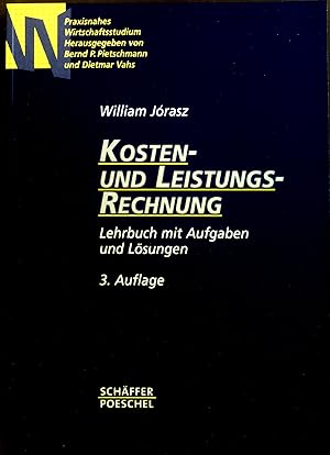 Bild des Verkufers fr Kosten- und Leistungsrechnung : Lehrbuch mit Aufgaben und Lsungen. Praxisnahes Wirtschaftsstudium zum Verkauf von books4less (Versandantiquariat Petra Gros GmbH & Co. KG)