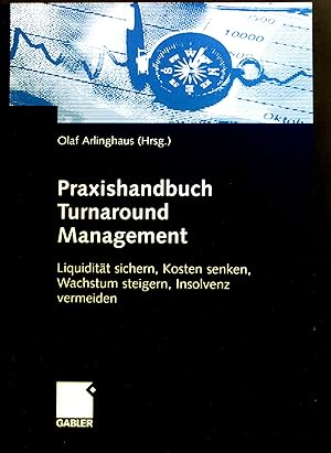 Bild des Verkufers fr Praxishandbuch Turnaround-Management : Liquiditt sichern, Kosten senken, Wachstum steigern, Insolvenz vermeiden. zum Verkauf von books4less (Versandantiquariat Petra Gros GmbH & Co. KG)