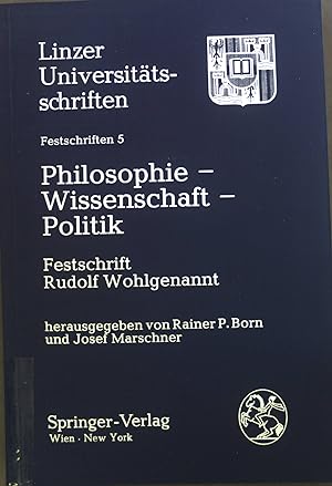 Seller image for Philosophie - Wissenschaft - Politik : Festschr. Rudolf Wohlgenannt zum 60. Geburtstag. Festschriften ; Bd. 5 for sale by books4less (Versandantiquariat Petra Gros GmbH & Co. KG)