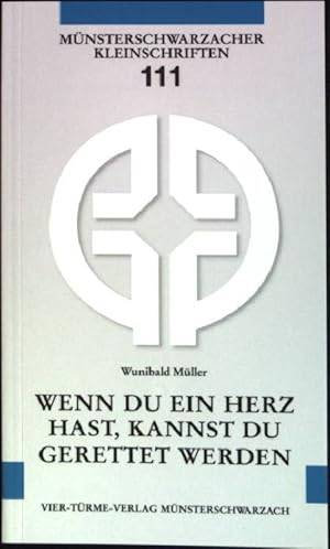 Immagine del venditore per Wenn du ein Herz hast, kannst du gerettet werden: Die befreiende Auseinandersetzung mit der eigenen Schuld. Mnsterschwarzacher Kleinschriften ; Bd. 111 venduto da books4less (Versandantiquariat Petra Gros GmbH & Co. KG)