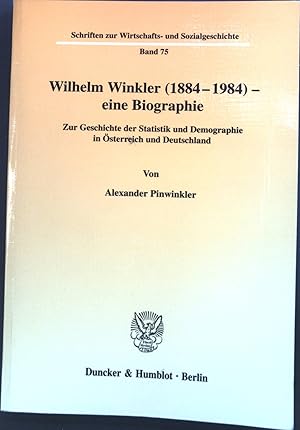 Seller image for Wilhelm Winkler (1884 - 1984) - eine Biographie : Zur Geschichte der Statistik und Demographie in sterreich und Deutschland. Schriften zur Wirtschafts- und Sozialgeschichte ; Bd. 75 for sale by books4less (Versandantiquariat Petra Gros GmbH & Co. KG)