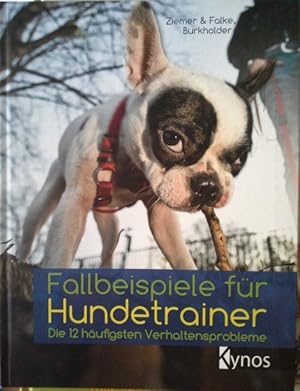 Seller image for Fallbeispiele fr Hundetrainer : die 12 hufigsten Verhaltensprobleme. Ziemer & Falke. Burkholder for sale by Herr Klaus Dieter Boettcher