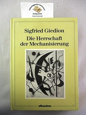 Die Herrschaft der Mechanisierung : Ein Beitrag zur anonymen Geschichte. Mit einem Nachwort von S...