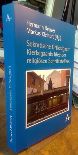 Immagine del venditore per Sokratische Ortlosigkeit. Kierkegaards Idee des religisen Schriftstellers. venduto da Antiquariat Thomas Nonnenmacher