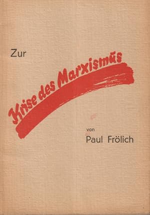 Bild des Verkufers fr Zur Krise des Marxismus. Eine Betrachtung von Paul Frlich. zum Verkauf von Antiquariat Neue Kritik