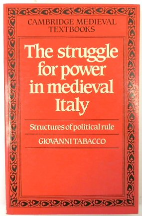 Bild des Verkufers fr The Struggle for Power in Medieval Italy: Structures of Political Rule (Cambridge Medieval Textbooks) zum Verkauf von PsychoBabel & Skoob Books