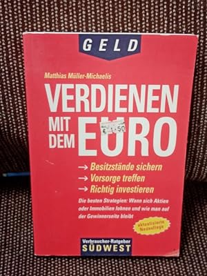 Verdienen mit dem Euro : Besitzstände sichern, Vorsorge treffen und richtig investieren mit der n...
