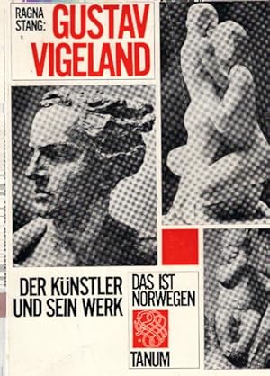 Gustav Vigeland: Der Künstler und sein Werk