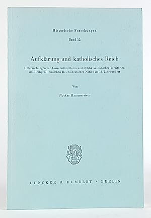 Bild des Verkufers fr Aufklrung und katholisches Reich. Untersuchungen zur Universittsreform und Politik katholischer Territorien des Heiligen Rmischen Reiches deutscher Nation im 18. Jahrhundert. - zum Verkauf von Antiquariat Tautenhahn