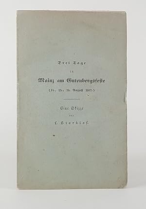 Bild des Verkufers fr Drei Tage in Mainz am Gutenbergsfeste (14., 15., 16. August 1837). Eine Skizze. - zum Verkauf von Antiquariat Tautenhahn