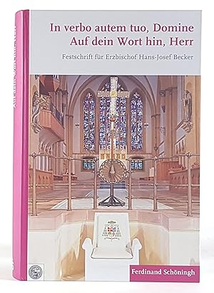 Seller image for In verbo autem tuo, Domine: Auf dein Wort hin, Herr. Festschrift fr Erzbischof Hans-Josef Becker zur Vollendung seines 70. Lebensjahres. - for sale by Antiquariat Tautenhahn