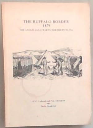 Seller image for The Buffalo border, 1879: The Anglo-Zulu War in Northern Natal (Research monograph No.6 / Department of History, University of Natal Durban 1983) for sale by Chapter 1