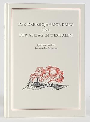 Der dreissigjährige Krieg und der Alltag in Westfalen: Quellen aus dem Staatsarchiv Münster. -