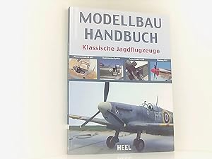 Seller image for Modellbau Handbuch Klassische Jagdflugzeuge: Messerschmitt Bf 109, Supermarine Spitfire, Focke-Wulf Fw 190, Mustang P-51 for sale by Book Broker Berlin