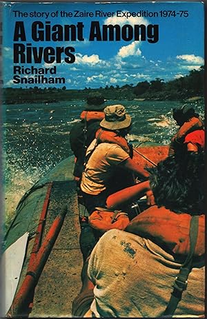 Seller image for A Giant Among Rivers. The Story of the Zaire River Expedition 1974-75 for sale by Christison Rare Books, IOBA SABDA