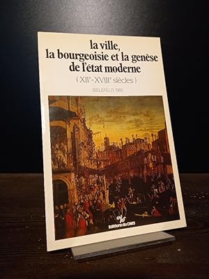 Bild des Verkufers fr La Ville, la Bourgeoisie et la Gense de l'tat Moderne (XIIe-XVIIIe sicles). Actes du colloque de Bielefeld (29 novembre - 1er dcembre 1985). dits par Neithard Bulst et J.-Ph. Genet. zum Verkauf von Antiquariat Kretzer