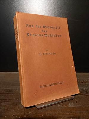 Immagine del venditore per Aus der Werdezeit der Provinz Westfalen. Herausgegeben anllich des hundertjhrigen Bestehens der Landesbank der Provinz Westfalen von Adolf Trende. venduto da Antiquariat Kretzer