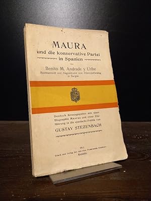 Maura und die konservative Partei in Spanien. Von Benito M. Andrade y Uribe. Deutsch herausgegebe...