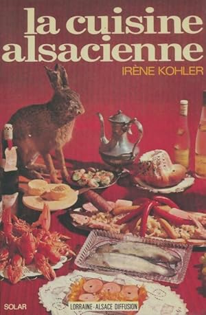 La cuisine alsacienne - Irène Kohler