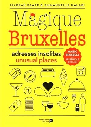 Magique Bruxelles adresses insolites et extra-ordinaires ! - Isabeau Paape