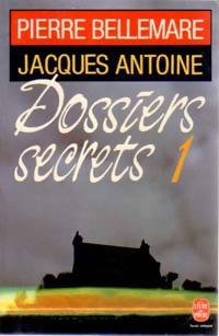 Dossiers secrets Tome I - Jacques Bellemare