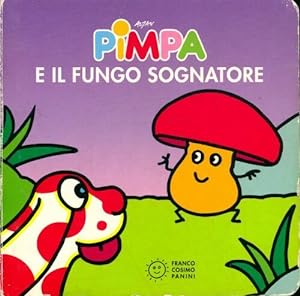 Imagen del vendedor de Pimpa e il fungo sognatore - Francesco Tullio-Altan a la venta por Book Hmisphres