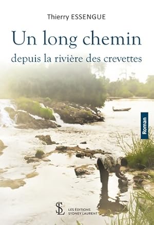 Un long chemin depuis la rivière des crevettes - Thierry Essengue