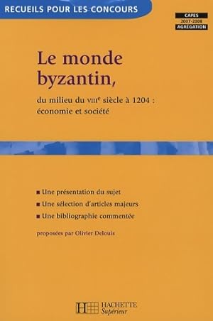 Le monde byzantin du viiie siècle à 1204 : économie et société - Olivier Delouis