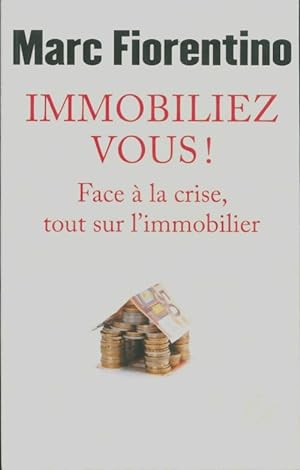 Image du vendeur pour Immobiliez vous! - Marc Fiorentino mis en vente par Book Hmisphres