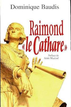 Image du vendeur pour Raimond le cathare - Dominique Baudis mis en vente par Book Hmisphres