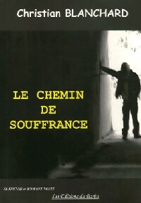 Seller image for Le chemin de souffrance - Christian Blanchard for sale by Book Hmisphres