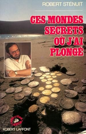 Ces mondes secrets o  j'ai plong  - Robert Stenuit