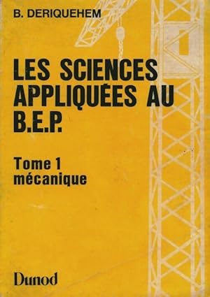 Les sciences appliqu es au BEP Tome I : M canique - Bernard Deriquehem