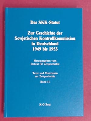 Immagine del venditore per Das SKK-Statut. Zur Geschichte der Sowjetischen Kontrollkommission in Deutschland 1949 bis 1953. Eine Dokumentation. Im Auftrag des Instituts fr Zeitgeschichte zusammengestellt und eingeleitet von Elke Scherstjanoi. Band 11 aus der Reihe "Texte und Materialien zur Zeitgeschichte". venduto da Wissenschaftliches Antiquariat Zorn