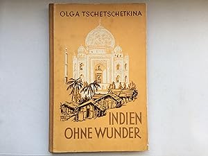 Indien ohne Wunder. Reiseeindrücke aus fernen Ländern