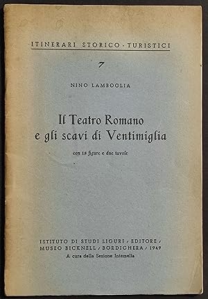 Il Teatro Romano e gli Scavi di Ventimiglia - N. Lamboglia - 1949
