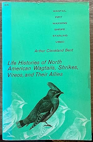 Life Histories of North American Wagtails, Shrikes, Vireos, and Their Allies