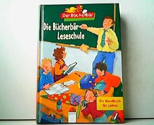 Die Bücherbär-Leseschule. Ein Handbuch für Lehrer. Lesen lernen mit Konzept.