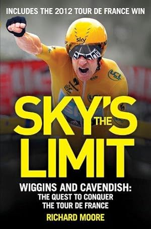 Seller image for Sky's the Limit: Wiggins and Cavendish: the Quest to Conquer the Tour de France: Cavendish and Wiggins: The Quest to Conquer the Tour deFrance for sale by WeBuyBooks