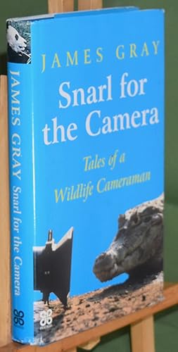 Snarl for the Camera: Memoirs of a Wildlife Cameraman. Signed by the Author. First Edition