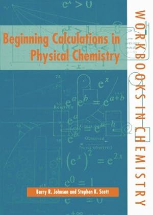 Imagen del vendedor de Beginning Calculations in Physical Chemistry (Workbooks in Chemistry) a la venta por WeBuyBooks