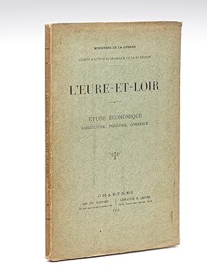 Seller image for L'Eure-et-Loir. Etude conomique : agriculture, industrie, commerce [ Edition originale ] for sale by Librairie du Cardinal
