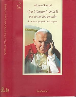 Bild des Verkufers fr Con Giovanni Paolo II per le vie del mondo la nuova geografia del papato zum Verkauf von Biblioteca di Babele