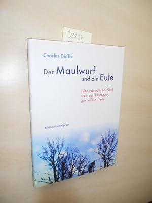 Der Maulwurf und die Eule. Eine romantische Fabel über das Abenteuer der reinen Liebe.