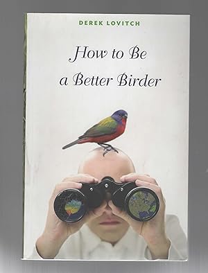 Imagen del vendedor de How to Be a Better Birder a la venta por Calluna Books