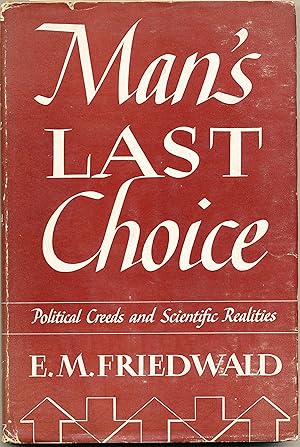 Seller image for Man's Last Choice Political Creeds and Scientific Realities for sale by Bluestocking Books